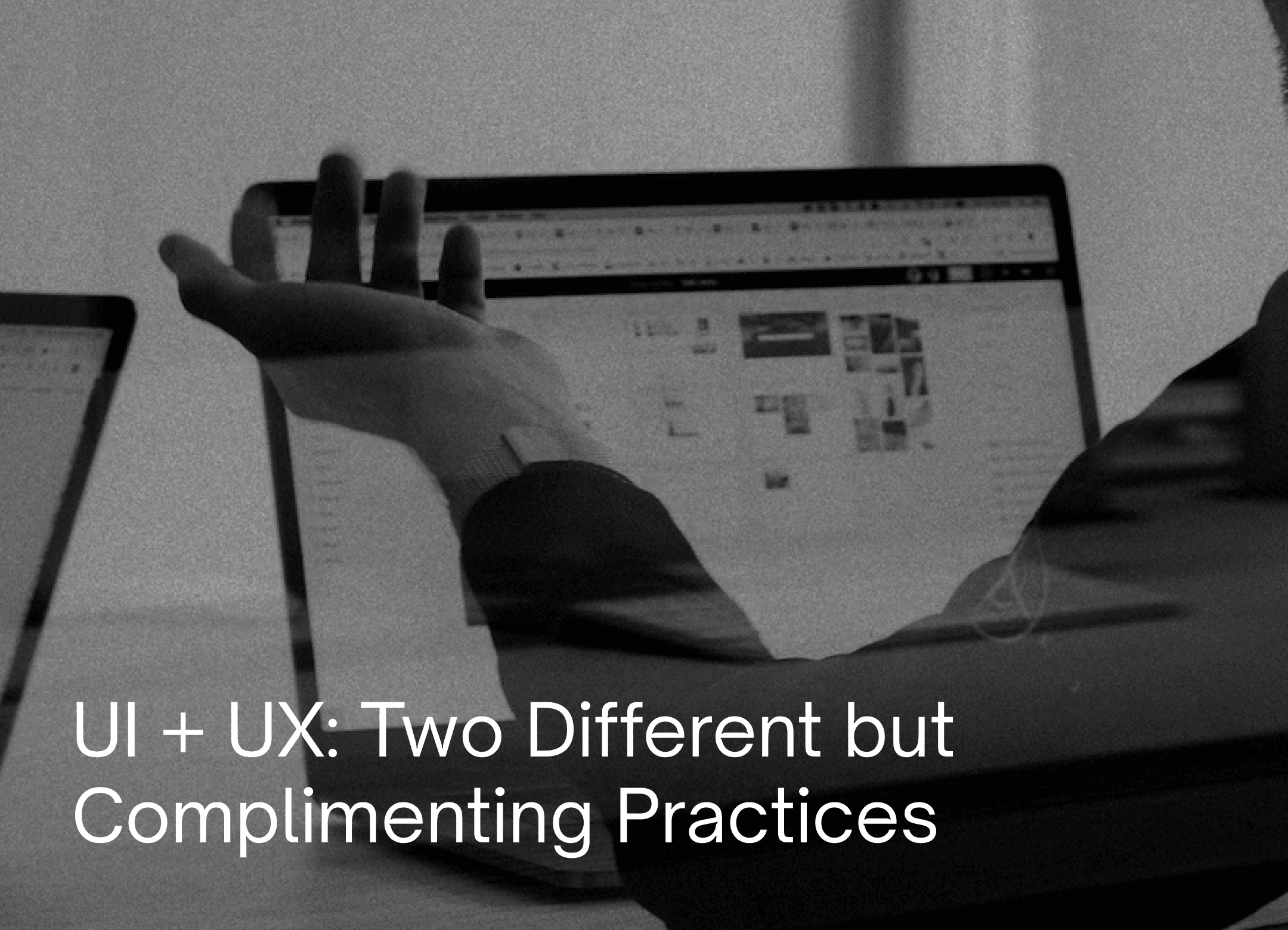 UI + UX: Two Different but Complimenting Practices